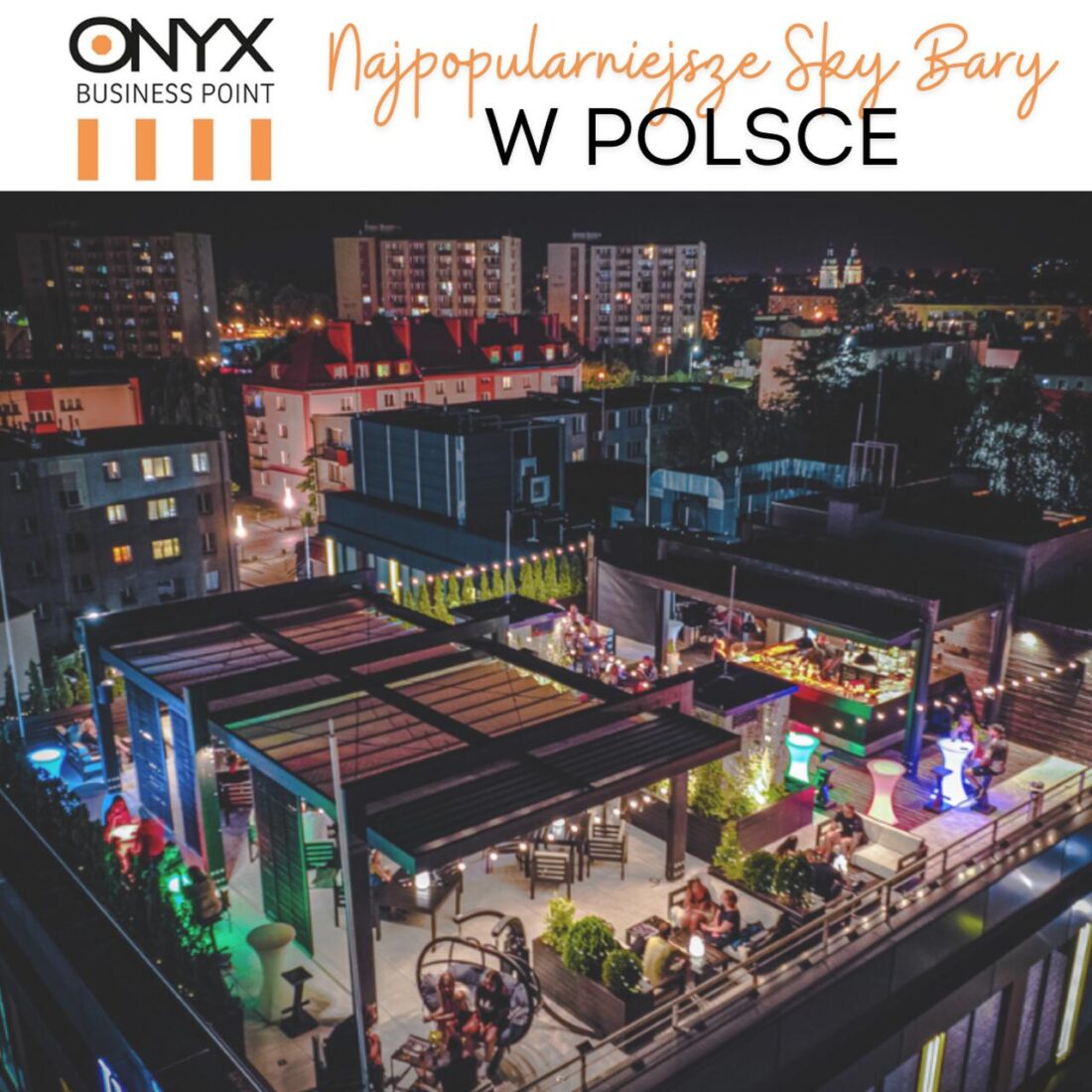 Spotkajmy się #NaDachu! – czyli najpopularniejsze sky bary w Polsce Spotkajmy się #NaDachu! – czyli najpopularniejsze sky bary w Polsce